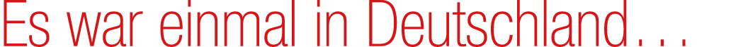 Es war einmal in Deutschland…