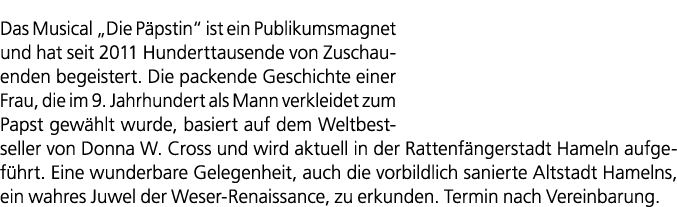Das Musical „Die P pstin“ ist ein Publikumsmagnet und hat seit 2011 Hunderttausende von Zuschauenden begeistert. Die ...