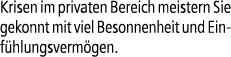 Krisen im privaten Bereich meistern Sie gekonnt mit viel Besonnenheit und Einf hlungsverm gen.
