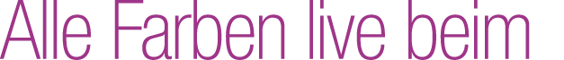 Alle Farben live beim