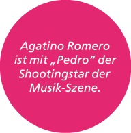 Agatino Romero ist mit „Pedro“ der Shootingstar der Musik Szene.