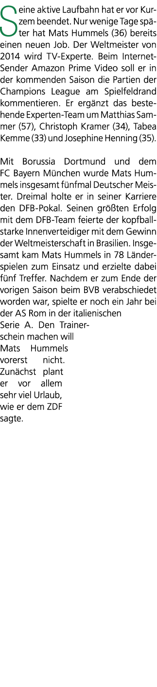 Seine aktive Laufbahn hat er vor Kurzem beendet. Nur wenige Tage sp ter hat Mats Hummels (36) bereits einen neuen Job...