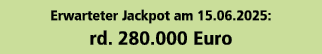 Erwarteter Jackpot am 15.06.2025: rd. 280.000 Euro