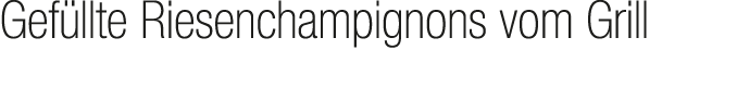 Gef llte Riesenchampignons vom Grill