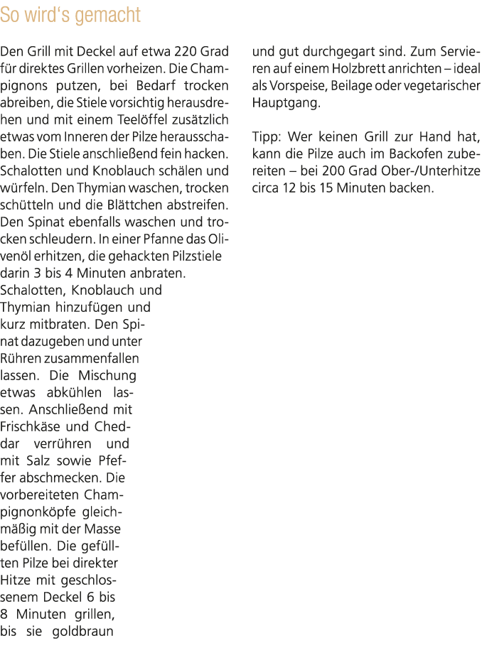 So wird‘s gemacht Den Grill mit Deckel auf etwa 220 Grad f r direktes Grillen vorheizen. Die Champignons putzen, bei ...