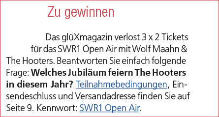 Zu gewinnen Das gl Xmagazin verlost 3 x 2 Tickets f r das SWR1 Open Air mit Wolf Maahn & The Hooters. Beantworten Sie...