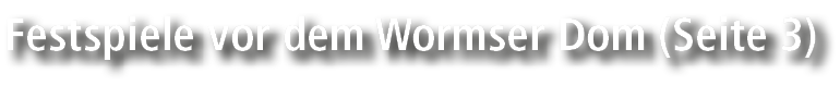 Festspiele vor dem Wormser Dom (Seite 3)