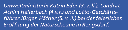 Umweltministerin Katrin Eder (3. v. li.), Landrat Achim Hallerbach (4.v.r.) und Lotto Gesch ftsf hrer J rgen H fner (...
