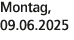 Montag, 09.06.2025
