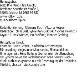 Herausgeber: Lotto Rheinland Pfalz GmbH, Ferdinand Sauerbruch Stra e 2, 56073 Koblenz, Tel. 0261 94 380. www.lotto rl...