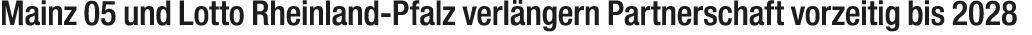 Mainz 05 und Lotto Rheinland Pfalz verl ngern Partnerschaft vorzeitig bis 2028 