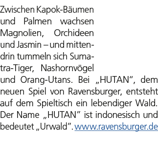 Zwischen Kapok B umen und Palmen wachsen Magnolien, Orchideen und Jasmin – und mittendrin tummeln sich Sumatra Tiger,...