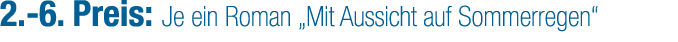 2. 6. Preis: Je ein Roman „Mit Aussicht auf Sommerregen“