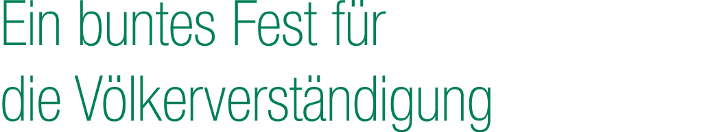 Ein buntes Fest f r die V lkerverst ndigung