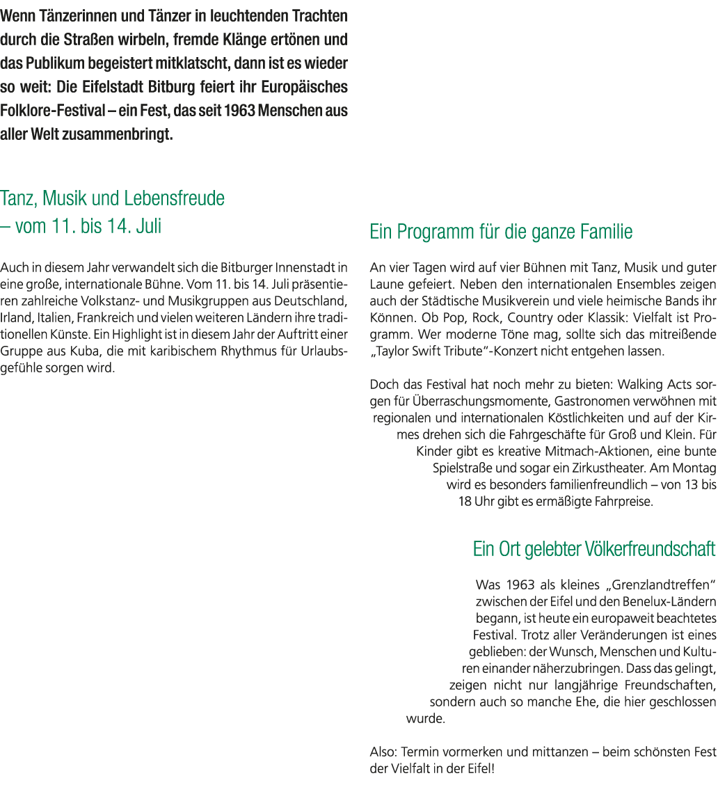 Wenn T nzerinnen und T nzer in leuchtenden Trachten durch die Stra en wirbeln, fremde Kl nge ert nen und das Publikum...
