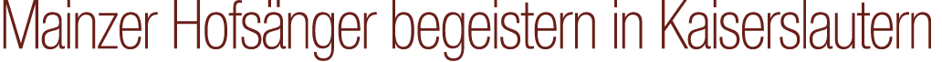 Mainzer Hofs nger begeistern in Kaiserslautern