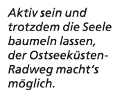 Aktiv sein und trotzdem die Seele baumeln lassen, der Ostseek sten Radweg macht‘s m glich.