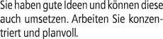 Sie haben gute Ideen und k nnen diese auch umsetzen. Arbeiten Sie konzen­triert und planvoll.