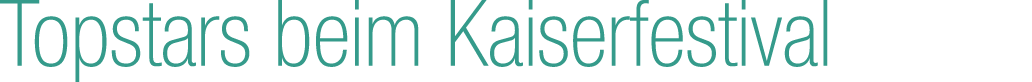 Topstars beim Kaiserfestival 