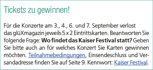 Tickets zu gewinnen! F r die Konzerte am 3., 4., 6. und 7. September verlost das gl Xmagazin jeweils 5 x 2 Eintrittsk...