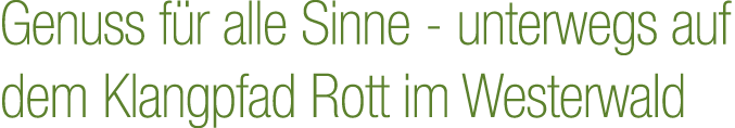 Genuss f r alle Sinne unterwegs auf dem Klangpfad Rott im Westerwald