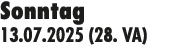 Sonntag 13.07.2025 (28. VA)