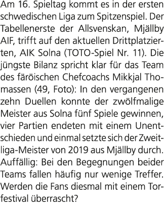 Am 16. Spieltag kommt es in der ersten schwedischen Liga zum Spitzenspiel. Der Tabellenerste der Allsvenskan, Mj llby...