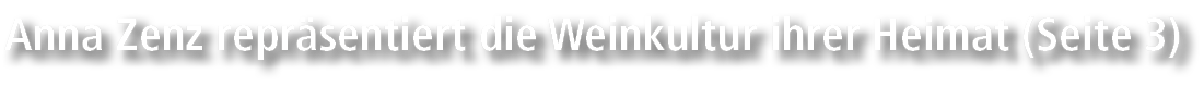 Anna Zenz repr sentiert die Weinkultur ihrer Heimat (Seite 3)