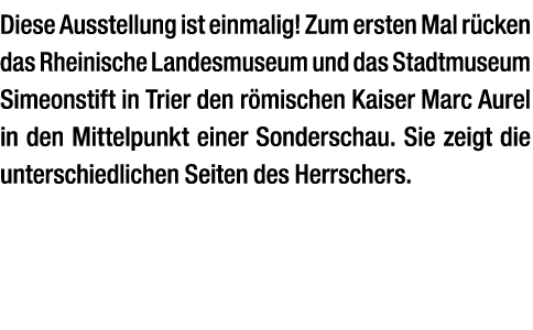 Diese Ausstellung ist einmalig! Zum ersten Mal r cken das Rheinische Landesmuseum und das Stadtmuseum Simeonstift in ...