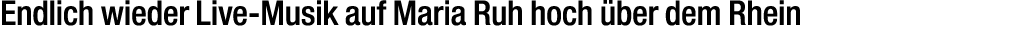 Endlich wieder Live Musik auf Maria Ruh hoch ber dem Rhein