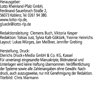 Herausgeber: Lotto Rheinland Pfalz GmbH, Ferdinand Sauerbruch Stra e 2, 56073 Koblenz, Tel. 0261 94 380. www.lotto rl...