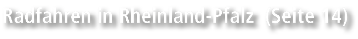 Radfahren in Rheinland Pfalz (Seite 14)