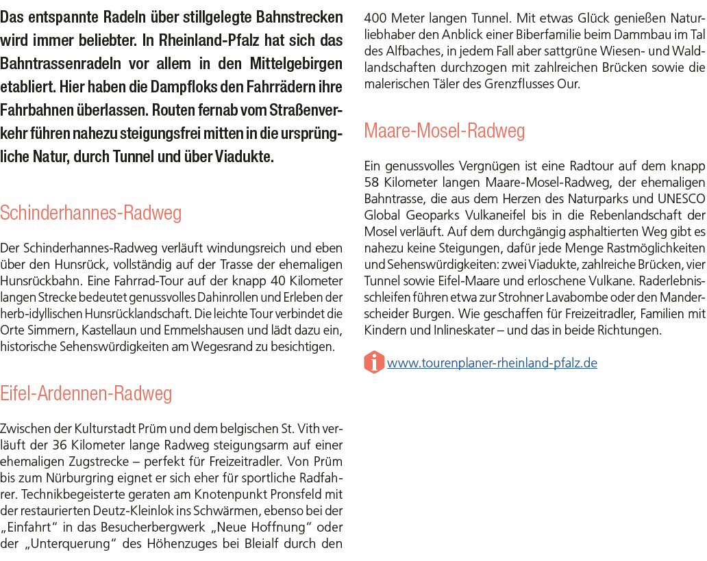 Das entspannte Radeln ber stillgelegte Bahnstrecken wird immer beliebter. In Rheinland Pfalz hat sich das Bahntrasse...