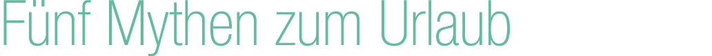F nf Mythen zum Urlaub
