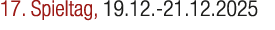 17. Spieltag, 19.12. 21.12.2025