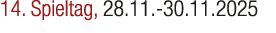 14. Spieltag, 28.11. 30.11.2025