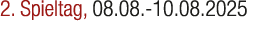 2. Spieltag, 08.08. 10.08.2025