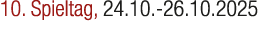10. Spieltag, 24.10. 26.10.2025