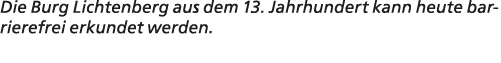 Die Burg Lichtenberg aus dem 13. Jahrhundert kann heute barrierefrei erkundet werden. 