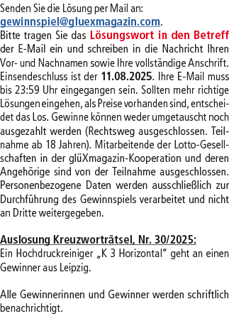 Senden Sie die L sung per Mail an: gewinnspiel@­gluexmagazin.com. Bitte tragen Sie das L sungswort in den Betreff der...