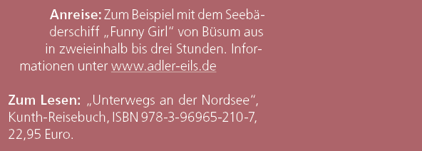 Anreise: Zum Beispiel mit dem Seeb derschiff „Funny Girl“ von B sum aus in zweieinhalb bis drei Stunden. Informatione...