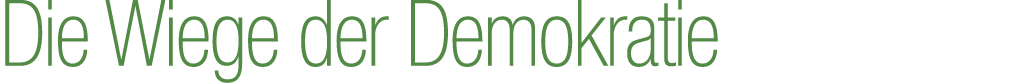 Die Wiege der Demokratie