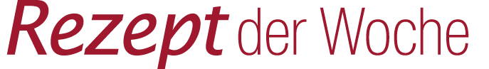 Rezept der Woche