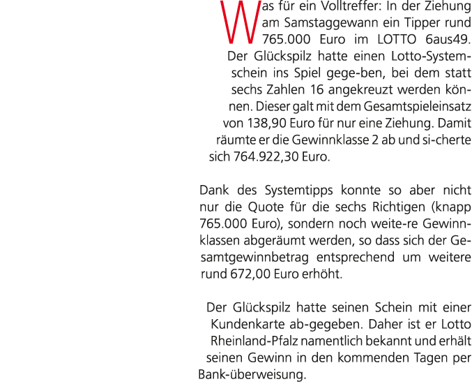 Was f r ein Volltreffer: In der Ziehung am Samstaggewann ein Tipper rund 765.000 Euro im LOTTO 6aus49. Der Gl ckspilz...