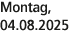 Montag, 04.08.2025