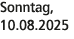 Sonntag, 10.08.2025