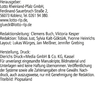 Herausgeber: Lotto Rheinland Pfalz GmbH, Ferdinand Sauerbruch Stra e 2, 56073 Koblenz, Tel. 0261 94 380. www.lotto rl...