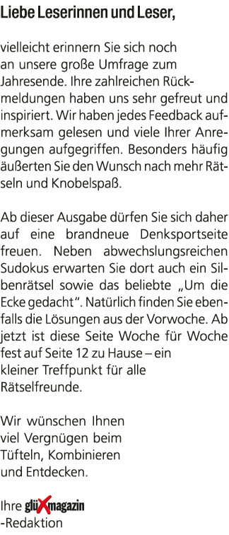 Liebe Leserinnen und Leser, vielleicht erinnern Sie sich noch an unsere gro e Umfrage zum Jahresende. Ihre zahlreiche...