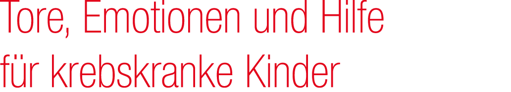 Tore, Emotionen und Hilfe f r krebskranke Kinder