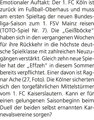 Emotionaler Auftakt: Der 1. FC K ln ist zur ck im Fu ball Oberhaus und muss am ersten Spieltag der neuen Bundesliga S...